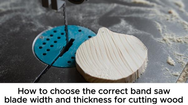 VIDEO: How to choose the right width of a band saw blade for wood